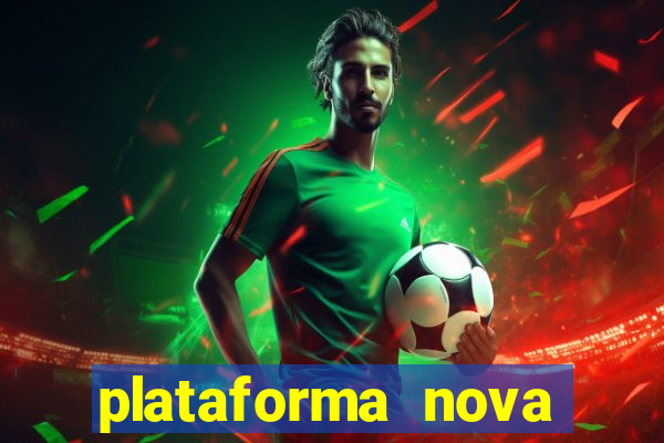 plataforma nova pagando muito hoje